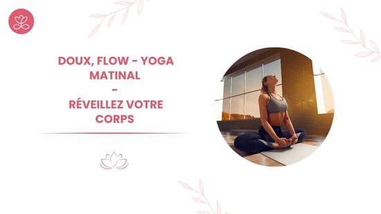 26. Doux, Flow - Yoga matinal - Réveillez votre corps 	avec Maryse Lehoux